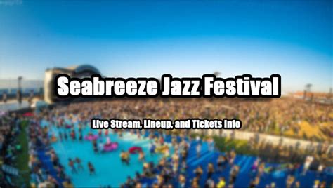 Seabreeze Jazz Festival Live Streaming | Lineup and Tickets Info ...