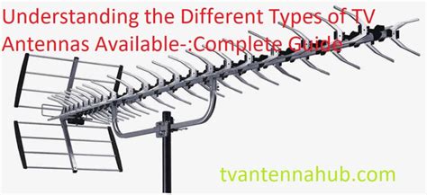 Understanding the Different Types of TV Antennas Available-:Complete Guide