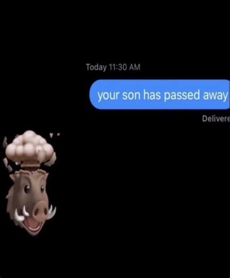 "Your Son Has Passed Away" | Boar Head Exploding | Know Your Meme