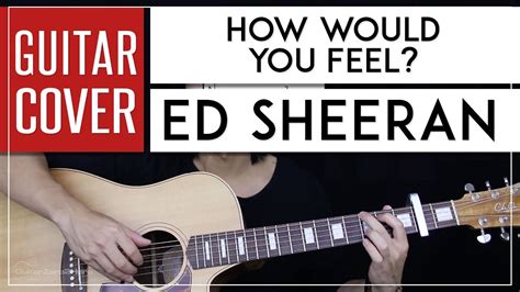 How Would You Feel Guitar Cover Acoustic - Ed Sheeran 🎸 |Tabs + Chords ...