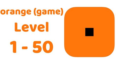 orange (game) All Levels 1-50 Walkthrough Solution (iOS - Android ...