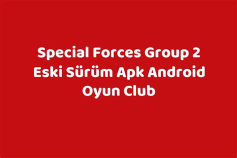 Special Forces Group 2 Eski Sürüm Apk Android Oyun Club - TeknoLib