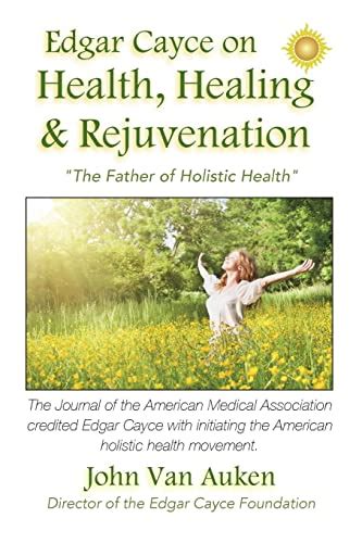 Edgar Cayce on Health, Healing, and Rejuvenation - Van Auken, John: 9781532723490 - AbeBooks