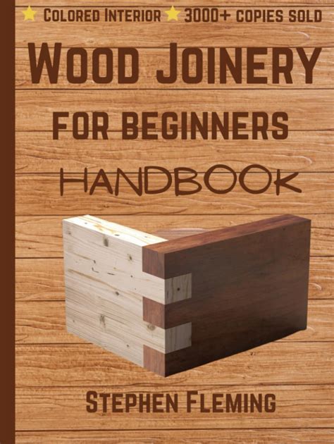 Wood Joinery for Beginners Handbook: The Essential Joinery Guide with ...