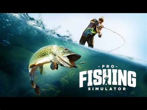 PRO FISHING SIMULATOR GAMEPLAY (2018 PC 1080p60) - YouTube