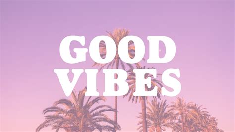 Good Vibes Wallpapers on WallpaperDog