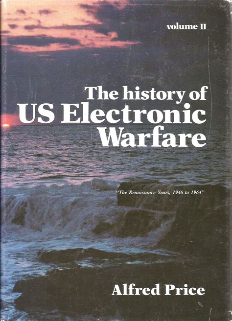 The History of U. S. Electronic Warfare, Vol. 2: The Renaissance Years ...