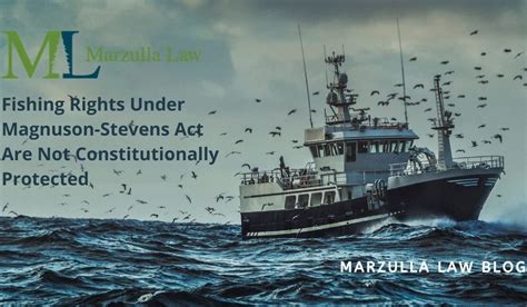 Fishing Rights Under Magnuson-Stevens Act Are Not Constitutionally Protected - Marzulla Law, LLC