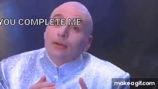 Dr Evil- You complete me. I love you! on Make a GIF