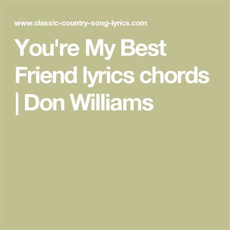 You're My Best Friend lyrics chords | Don Williams | Best friend lyrics, Lyrics and chords, Don ...