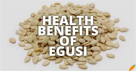 10 Potential Health Benefits Of Egusi