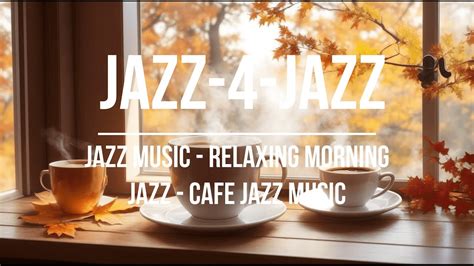 Jazz Music - Relaxing Morning Jazz - Cafe Jazz Music - YouTube