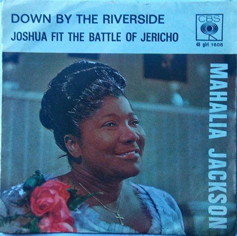 Mahalia Jackson - Down By The Riverside / Joshua Fit The Battle Of ...