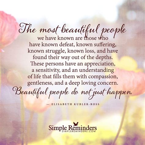 The most beautiful people by Elisabeth Kubler-Ross | Beautiful people quotes, Most beautiful ...