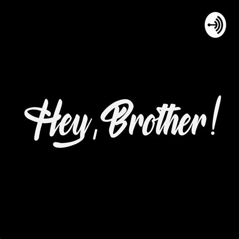 Hey, Brother! | Lyssna här | Poddtoppen.se