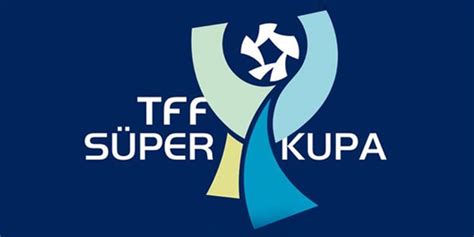 Turkish Super Cup Tickets 2017/2018 Season | Football Ticket Net