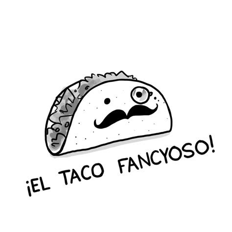 El Taco Fancyoso by arseniic on DeviantArt