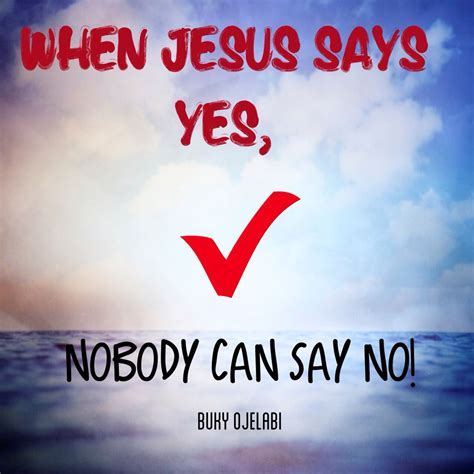 When jesus say yes quotes - clickres