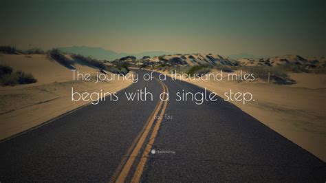 Lao Tzu Quote: “The journey of a thousand miles begins with a single step.”