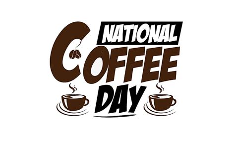 National Coffee Day 2024 Date - Casi Martie