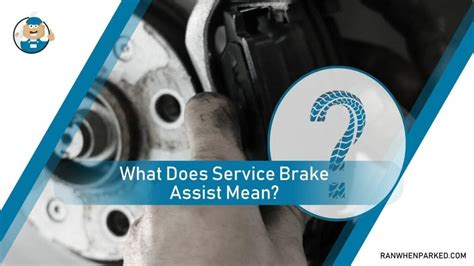 Service Brake Assist - What Does It Mean? Everything To Know