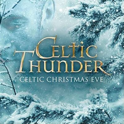 Celtic Thunder Celtic Christmas Eve CD Featuring Ave Maria, Christmas 1915 & Comfort Ye – Celtic ...