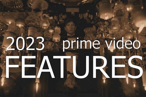 2023 PRIME VIDEO Features List [w/ updated trailers] - Movie Reelist