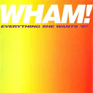 Wham! - Everything She Wants '97 | Releases | Discogs