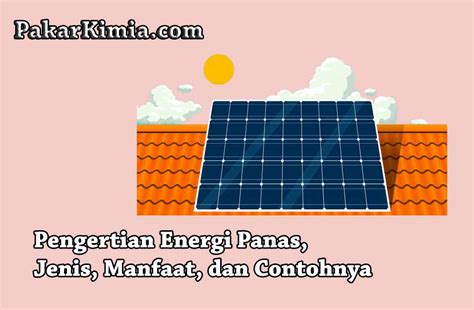 √ Pengertian Energi Panas, Jenis, Manfaat, dan Contohnya