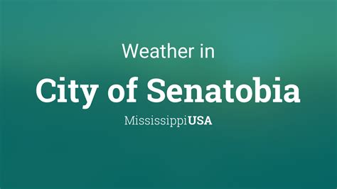 Weather for City of Senatobia, Mississippi, USA