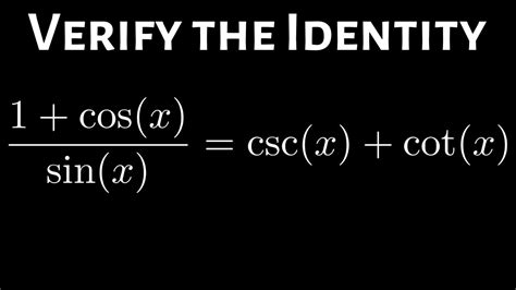 Verify the Trig Identity (1 + cos(x))/sin(x) = csc(x) + cot(x) - YouTube