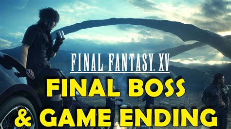 Final Fantasy XV - Final Boss Battle & Game Ending