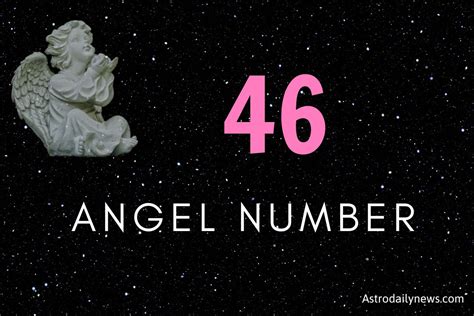 46 Angel Number Meaning and Symbolism - AstroDailyNews