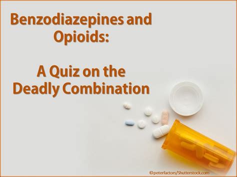 Benzodiazepines and Opioids: A Quiz on the Dangerous Combination