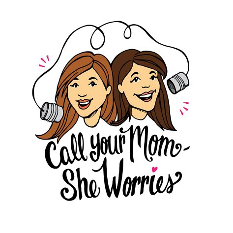 Call Your Mom, She Worries – Mother & Daughter Podcasting