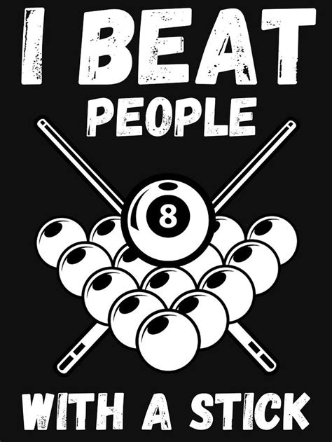 I Beat People With A Stick - Funny Billiards Player Essential T-Shirt by m95sim | Billiards ...