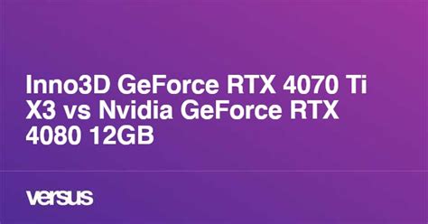 Inno3D GeForce RTX 4070 Ti X3 vs Nvidia GeForce RTX 4080 12GB: qual è ...