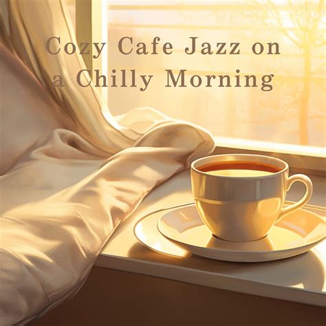 ‎Cozy Cafe Jazz on a Chilly Morning - Album by Relaxing Piano Crew - Apple Music