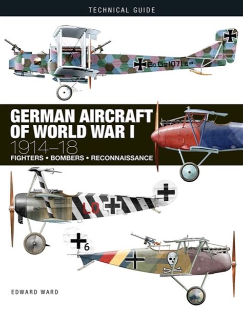 German Aircraft of WWI 1914-18: Technical Guide [128pp] - Amber Books