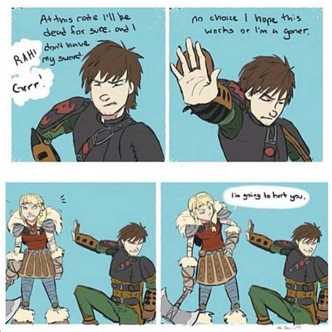 Hiccup never try to think that's going to stop Astrid. I give good credit to whoever made this ...