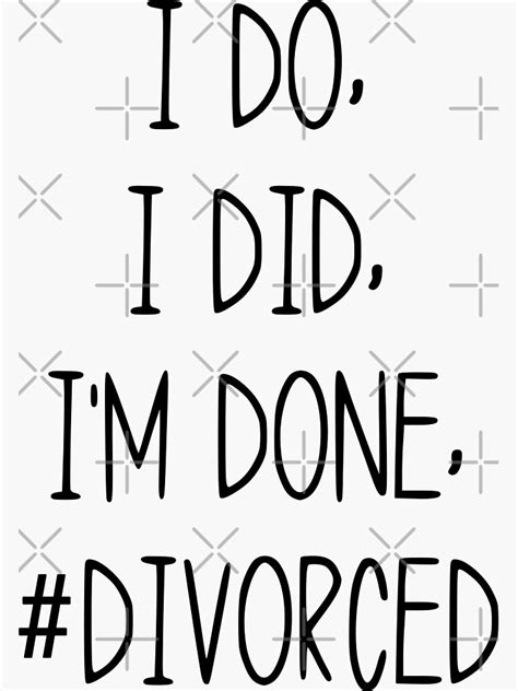 "divorce I Do I Did Im Done Divorced , funny sarcastic offended divorce ...