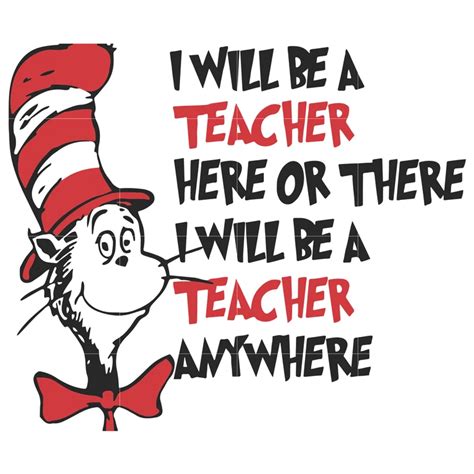 I will be teacher here or there i will be teacher any where, dr seuss – SVGTrending | Dr. seuss ...