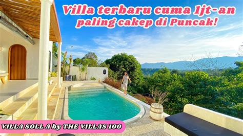 VILLA PUNCAK BOGOR || VILLA SOLL || VILLA 1 JUTAAN || BY THE VILLAS 100 ...