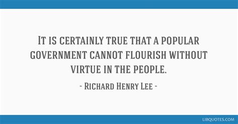 It is certainly true that a popular government cannot...