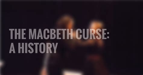 The Macbeth Curse: A History - The Shakespeare Company