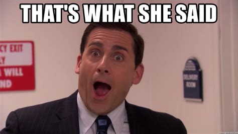 What is your favorite "That's what she said"? : r/DunderMifflin