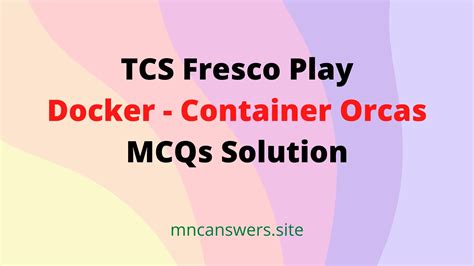 Docker - Container Orcas MCQs Solution | TCS Fresco Play | Fresco Play ...