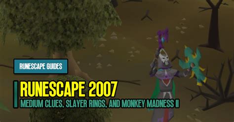 OSRS Milestones Guide: Medium Clues, Slayer Rings, and Monkey Madness II