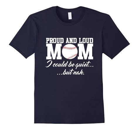 Proud and Loud Baseball Mom Funny Sports T-shirt-4LVS