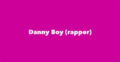 Danny Boy (rapper) - Spouse, Children, Birthday & More